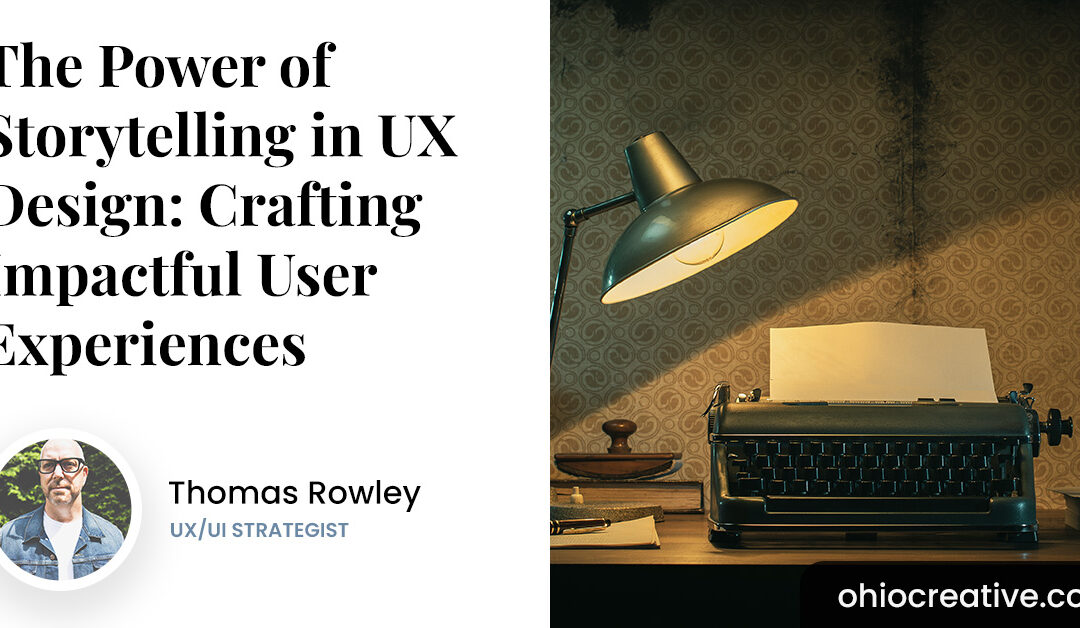 The Power of Storytelling in UX Design: Crafting Impactful User Experiences